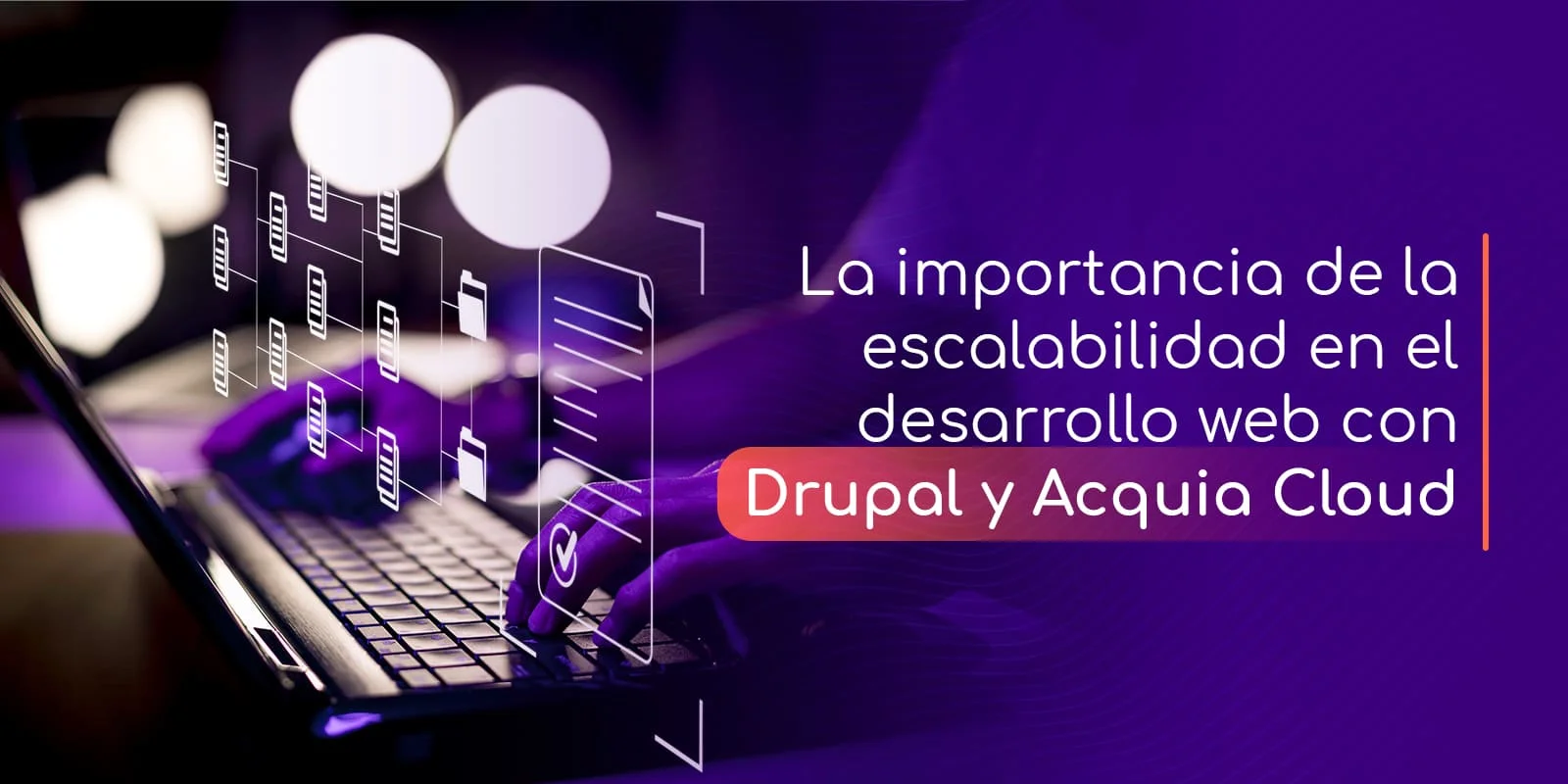 Manos escribiendo en teclado de laptop con luz púrpura. Texto sobre Drupal y Acquia Cloud.