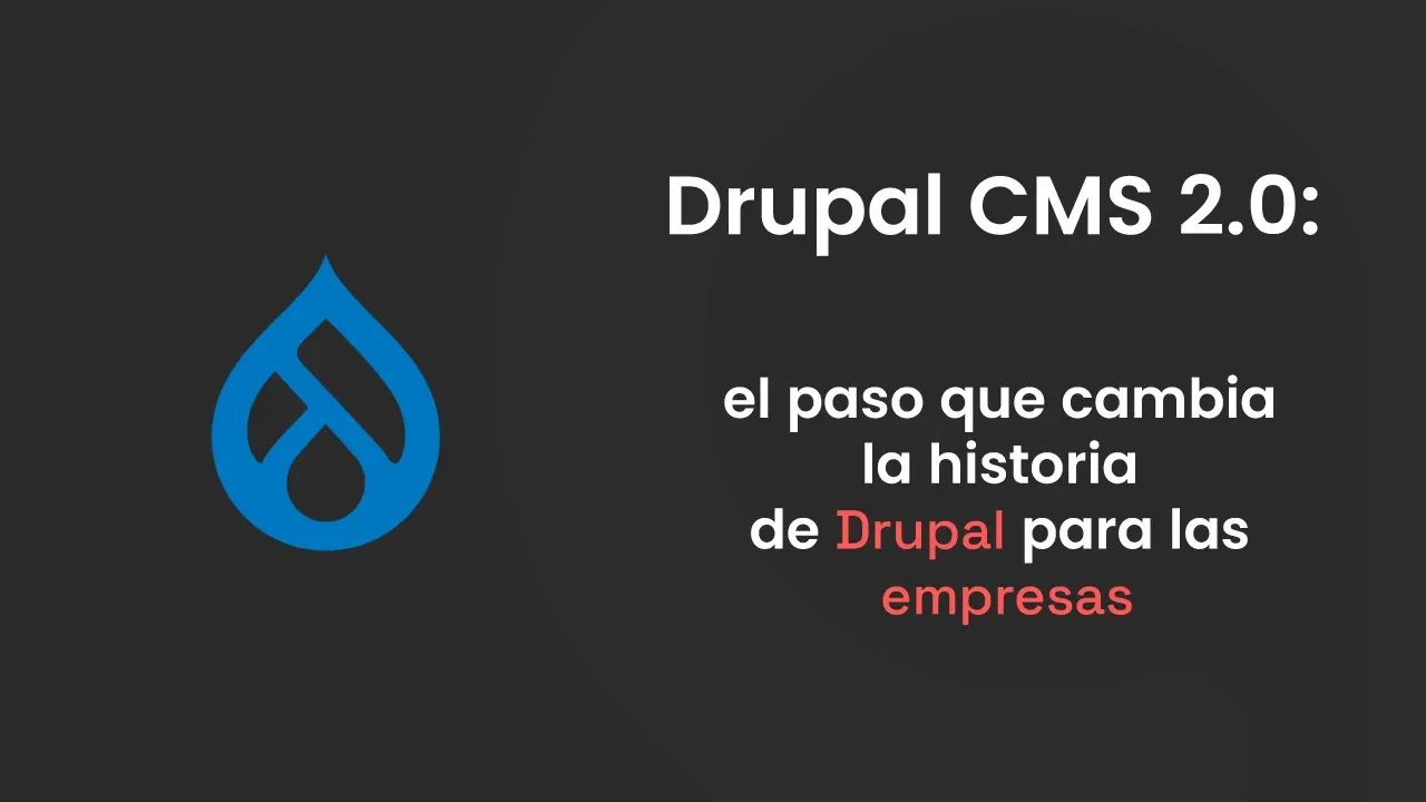 Drupal-CMS-2-0-el-paso-que-cambia-la-historia-de-Drupal-para-las-empresas