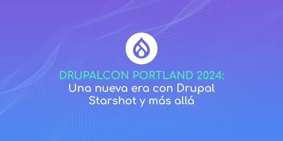 DrupalCon Portland 2024 Una nueva era con Drupal Starshot y más allá