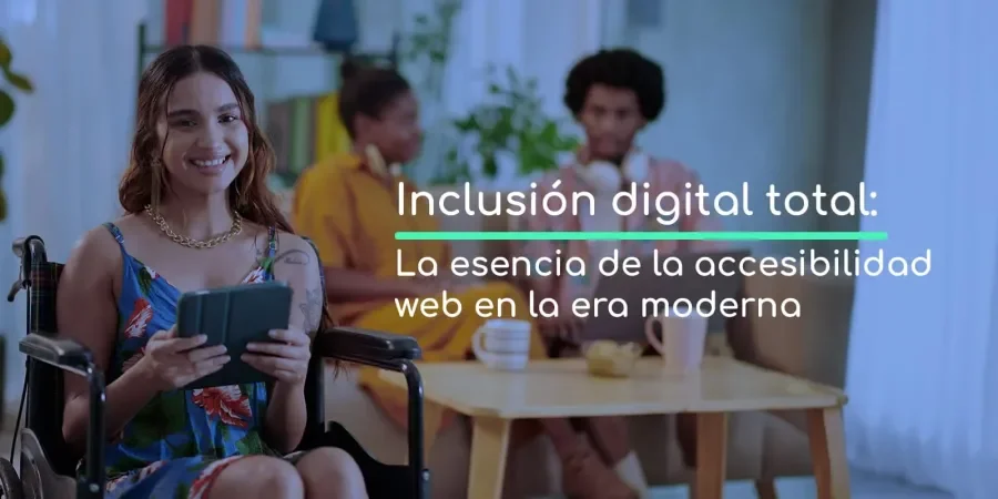 Inclusión digital total La esencia de la accesibilidad web en la era moderna