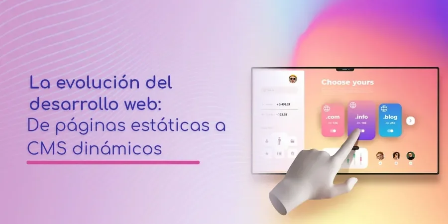 La evolución del desarrollo web De páginas estáticas a CMS dinámicos