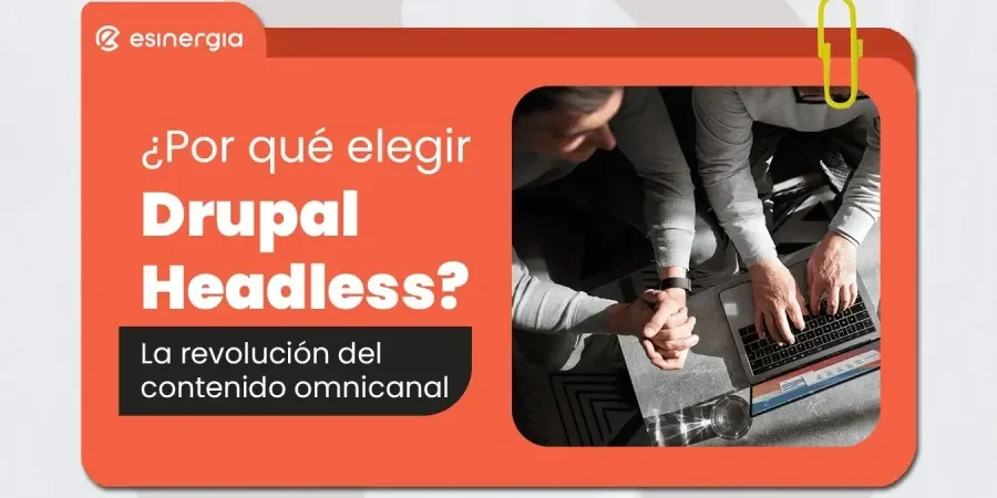 ¿Por qué elegir Drupal Headless La revolución del contenido omnicanal