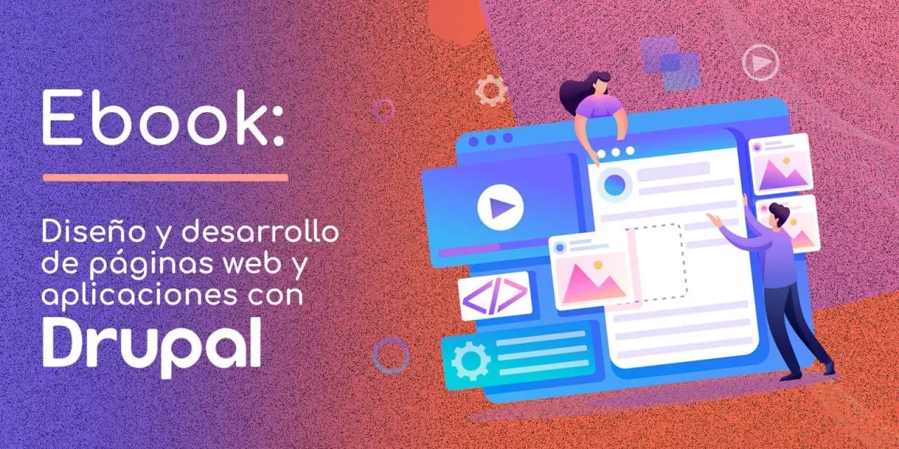 E-book Diseño y desarrollo de páginas web y aplicaciones con Drupal