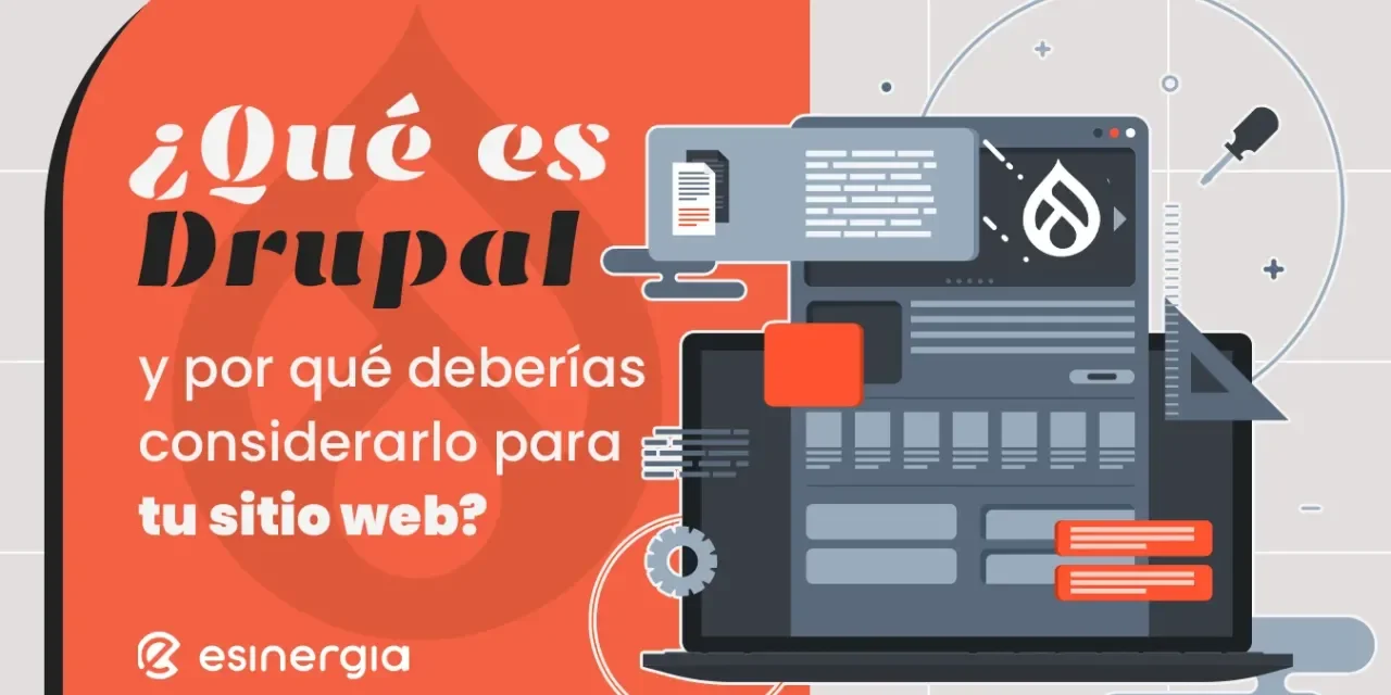 ¿Qué es Drupal y por qué deberías considerarlo para tu sitio web