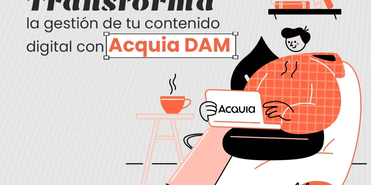 Transforma la gestión de tu contenido digital con Acquia DAM