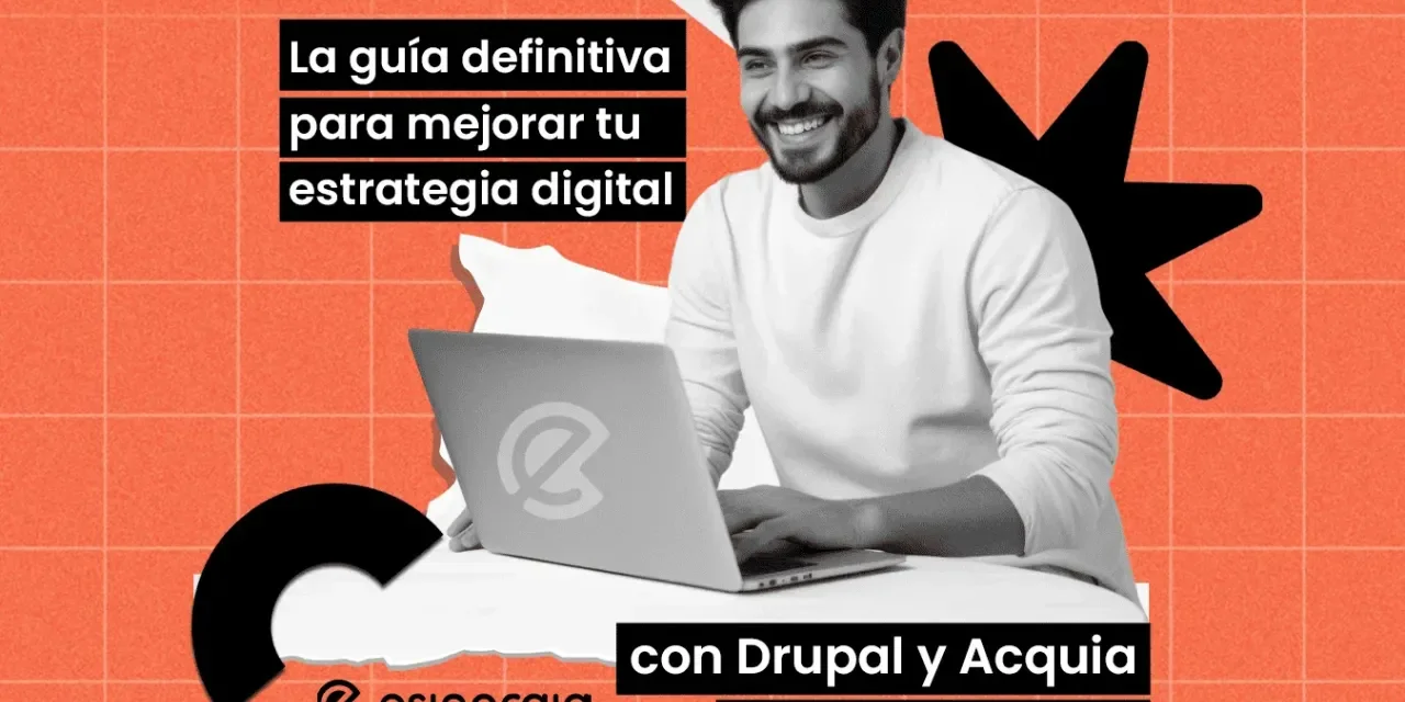 eBook La guía definitiva para mejorar tu estrategia digital con Drupal y Acquia Cloud Platform